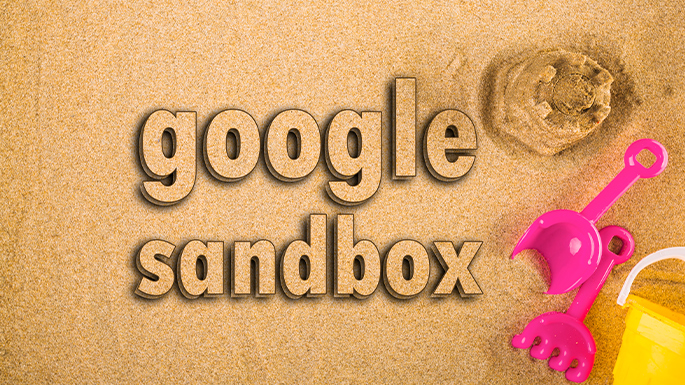 سند باکس گوگل (Google SandBox)چیست؟ 